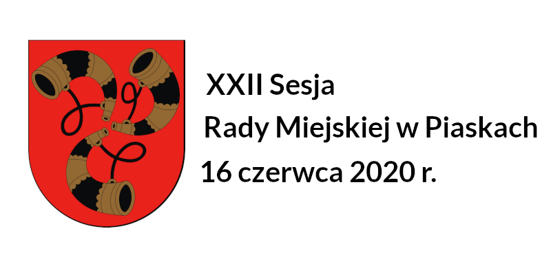 Porządek obrad XXII Sesji Rady Miejskiej w Piaskach 16 czerwca 2020 roku